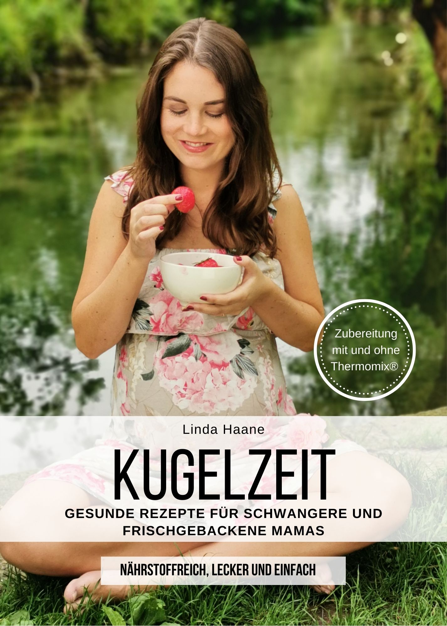 Kugelzeit - Gesunde Rezepte für Schwangere by Linda Haane